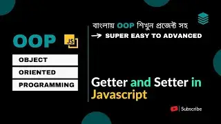 Object Oriented Programming Bangla #9 Getters and Setters with OOP in Javascript Bangla