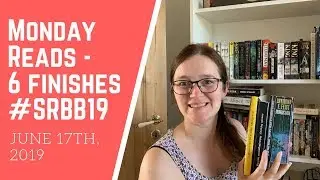 Monday Reads | June 17th, 2019 | 6 finishes including #SRBB19 books