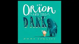 Orion and the Dark kids book read along