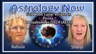 Full Moon Lunar Eclipse in Pisces. 18 September, 2024 (AEST) | Astrology Now