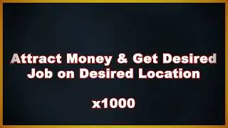 Reiki | Attract Money & Get Your Desired Job on Desired Location | x1000 Amplified