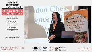 London Chess Conference 2019 - The Impact of Artificial Intelligence on Chess - Delia Duca