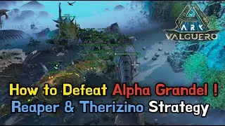 [ARK: Survival Ascended] How to Defeat Alpha Grandel | Reaper & Therizino Strategy