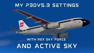 P3Dv5.3 - Rex Skyforce & Active Sky - How to Get the Best Settings