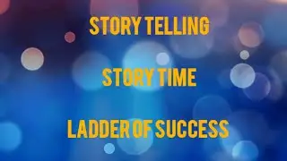Story time..Ladder of Success