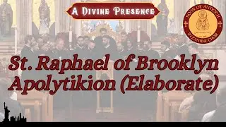 St Raphael Apolytikion (Elaborate) - Sons of Antioch