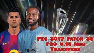 PES 2017 Патч 26 T99 v.19 Новое обновление Трансферы