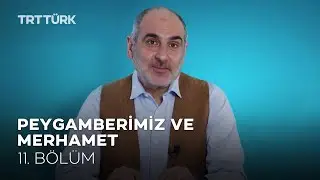 Peygamberimiz ve Merhamet | Dr. Faik Özdengül | Örnek - 11. Bölüm