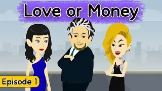 Love or Money  episode-1 | English Speaking Practice | English Story