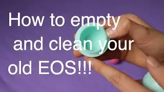 How to Clean Your EOS Lip Balm