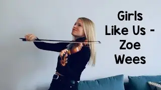 Zoe Wees - Girls Like Us (Violin Cover)