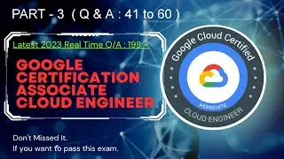 Google Associate Cloud Engineer Exam Part -3 | 20 Real Practice Q&A | Dumps | Latest 2023 | ACE