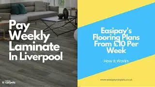 Flooring Made Affordable &ndash; Pay Weekly Laminate In Liverpool With Easipay Carpets!