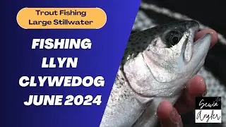 Large Stillwater Fly Fishing - Llyn Clywedog June 2024