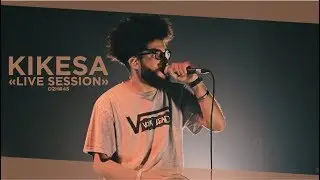 KIKESA - LIVE SESSION (DDH#45)