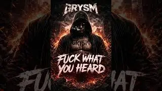 GRYSM &mdash; FUCK WHAT YOU HEARD