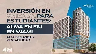 🏫 Inversi&oacute;n en Viviendas para Estudiantes: Alma at FIU en Miami | Alta Demanda y Rendimientos 💰