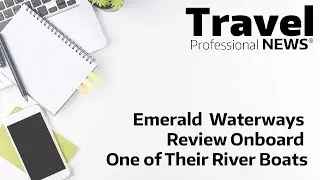 Emerald Waterways Review onboard one of their river boats.
