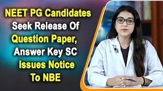 NEET PG Candidates Seek Release Of Question Paper, Answer Key SC Issues Notice To NBE