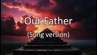 Our Father (Choir song with lyrics)