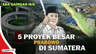 CATAT !! 5 Proyek besar Prabowo yang akan dibangun di sumatra !!