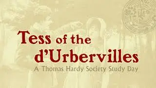 Tess of the d'Urbervilles Study Day - Professor Roger Ebbatson