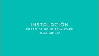 Instalaci&oacute;n Filtro de agua Rena Ware RWF-228