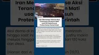 Iran Memanas Demo Meluas, 100 Kota Rusuh Protes Pemerintah, Massa Aksi Terancam Dihukum Mati