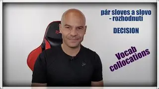 Vocab - coll, DECISION  a pár sloves