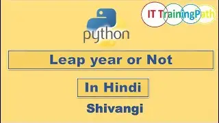 Python Script to check Leap Year | Hindi | Python Program | IT TrainingPath