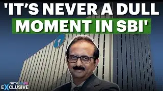 'More Than 22,000 Branches': SBI Chairman On The Bank's Power Potential, Legacy And More | Exclusive