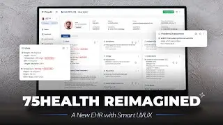 75Health Reimagined | A New EHR with Smart UI/UX