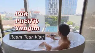 ရန်ကုန်မြို့ရဲ့ အမိုက်ဆုံးဟိုတယ် | Pan Pacific Hotel Yangon Room Tour