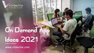 Best On-Demand App Ideas 2021 | On Demand App Development - Viztechie