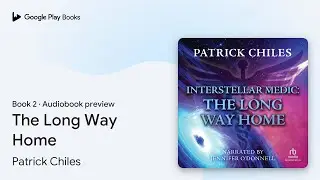 The Long Way Home Book 2 by Patrick Chiles &middot; Audiobook preview