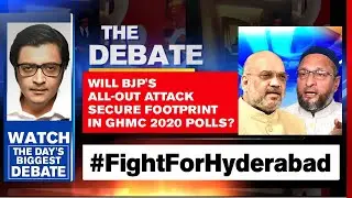 Will BJP's All-out Attack Secure Footprint In GHMC 2020 Polls? | Arnab Goswami Debates