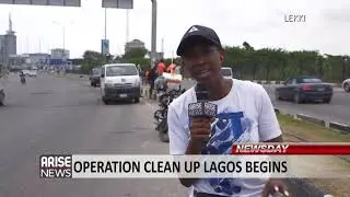 OPERATION CLEAN UP LAGOS BEGINS - ARISE NEWS EXCLUSIVE