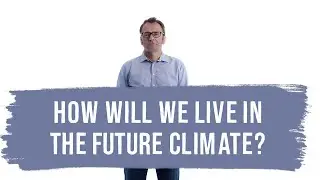How will we live in the future climate?