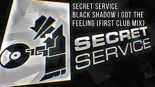 Secret Service | Black Shadow - I got The Feeling (First Club Mix)