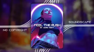 Aeris Night - Feel The Rush | Electronic Pop | NC Soundscape - Copyright Free Song