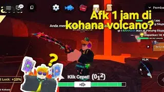 Aku afk 1 jam di kohana volcano dan ini yg aku dapat......