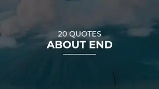20 Quotes about End | Daily Quotes | Most Popular Quotes | Quotes for Photos