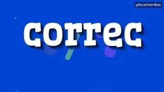 CORREC - HOW TO PRONOUNCE IT!?