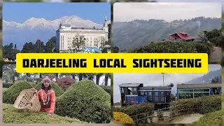Darjeeling Tour | Darjeeling Local SightSeeing | Darjeeling Tourist places with Guidance, India