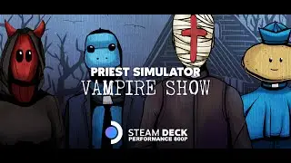 Priest Simulator: Vampire Show &bull; Steam Deck &bull; 800P &bull; High Settings #steamdeck #priestsimulator