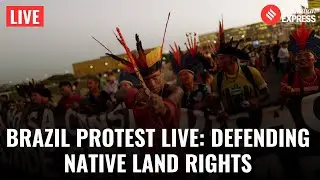 LIVE: Brazil Sees Mass Indigenous Protest for Land Protection | World News | Indian Express