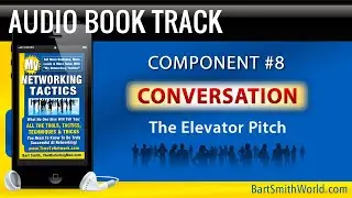 Networking Component 8L: (Conversation The Elevator Pitch)