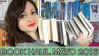 Book Haul mayo 2016 (parte 1) + Sorteo | #85