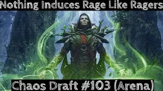 Nothing Induces Rage Like Ragers | Chaos Draft #103 (Arena)
