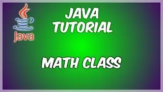 Math Class - Java for Beginners pt. 13